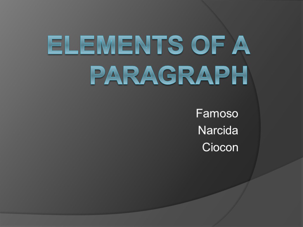 ELEMENTS OF A PARAGRAPH Famoso Narcida Ciocon